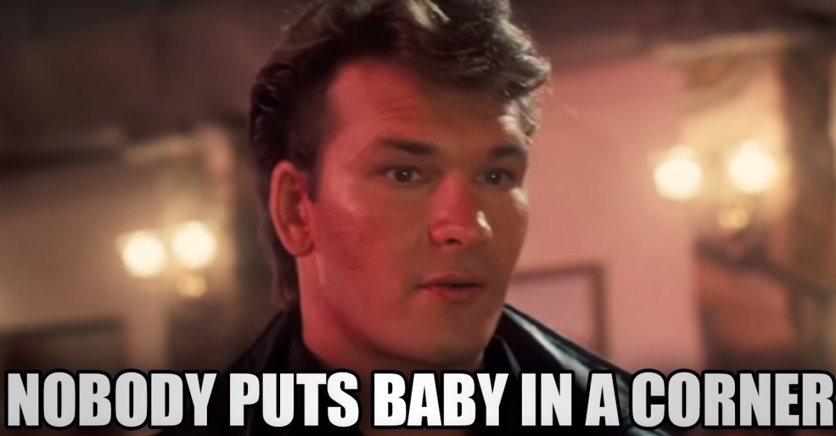 Famous-Movie-Qoutes-1987-Dirty-Dancing-Nobody-puts-baby-in-a-corner.jpg